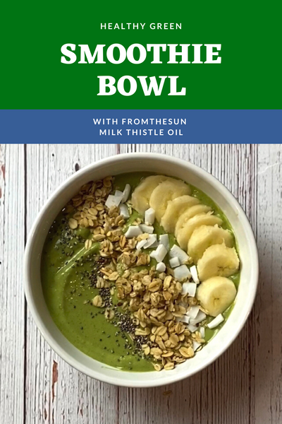 Healthy Green Smoothie Bowl with Milk Thistle Oil